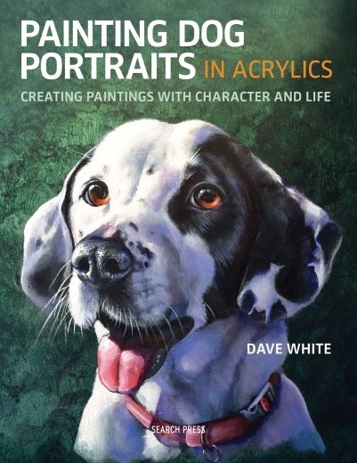Painting Dog Portraits in Acrylics by Dave White - £ - Pegasus Art
